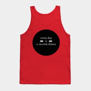 Every Day is a Second Chance Tank Top